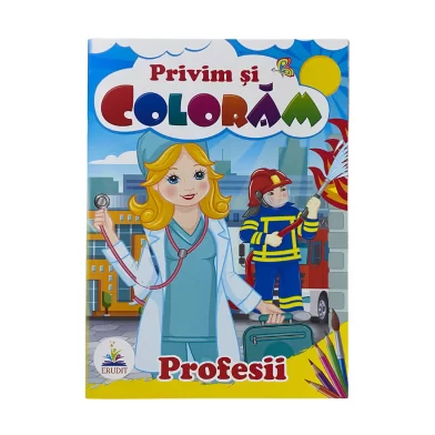 Carte de colorat Privim si coloram Profesii