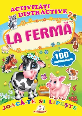 Cartea Activitati distractive LA FERMA, 100 autocolante