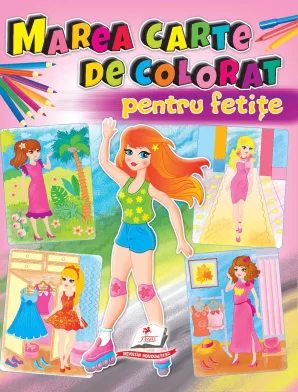 Cartea de colorat Marea carte de colorat pentru fetite