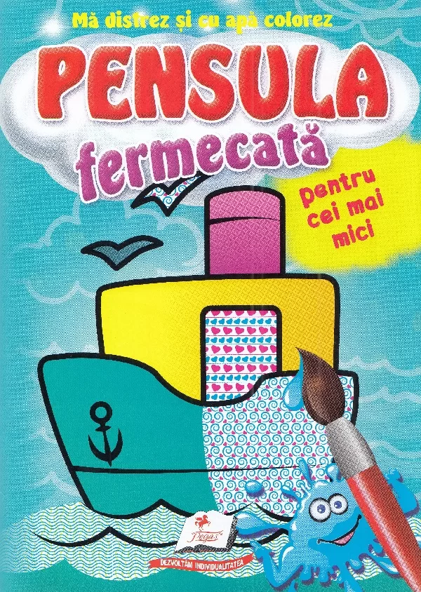 Carte de colorat Pensula fermecata Pentru cei mici corab